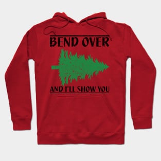 Bend Over And I'll Show You - Funny Christmas Hoodie